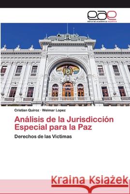 Análisis de la Jurisdicción Especial para la Paz Quiroz, Cristian 9786200400024