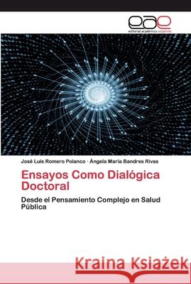 Ensayos Como Dialógica Doctoral Romero Polanco, José Luis 9786200400048