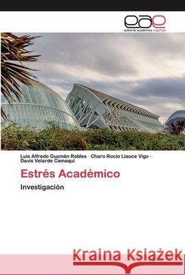 Estrés Académico Guzmán Robles, Luis Alfredo 9786200401120 Editorial Académica Española