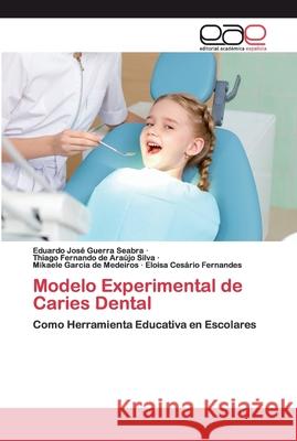 Modelo Experimental de Caries Dental Guerra Seabra, Eduardo José 9786200401427 Editorial Académica Española