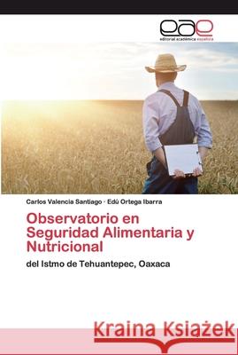 Observatorio en Seguridad Alimentaria y Nutricional Valencia Santiago, Carlos 9786200402165