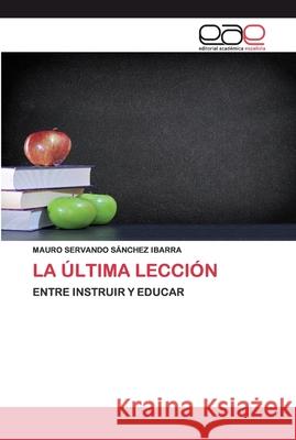 La Última Lección Sánchez Ibarra, Mauro Servando 9786200403605 Editorial Académica Española