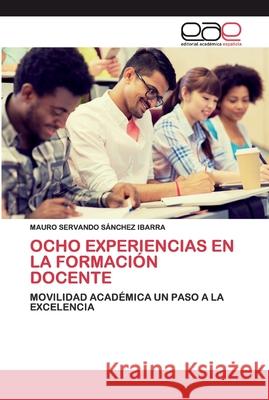 Ocho Experiencias En La Formación Docente Sánchez Ibarra, Mauro Servando 9786200403681 Editorial Académica Española