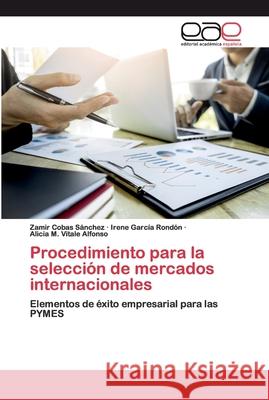 Procedimiento para la selección de mercados internacionales Cobas Sánchez, Zamir 9786200404503 Editorial Académica Española