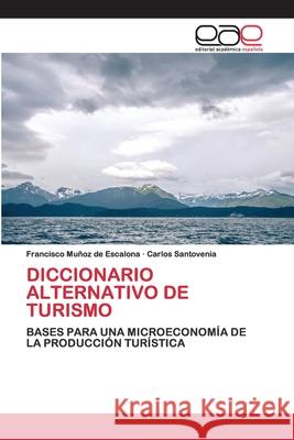 Diccionario Alternativo de Turismo Muñoz de Escalona, Francisco; Santovenia, Carlos 9786200404565