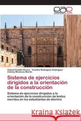 Sistema de ejercicios dirigidos a la orientación de la construcción Castillo Rivero, Yuliset 9786200404763 Editorial Académica Española