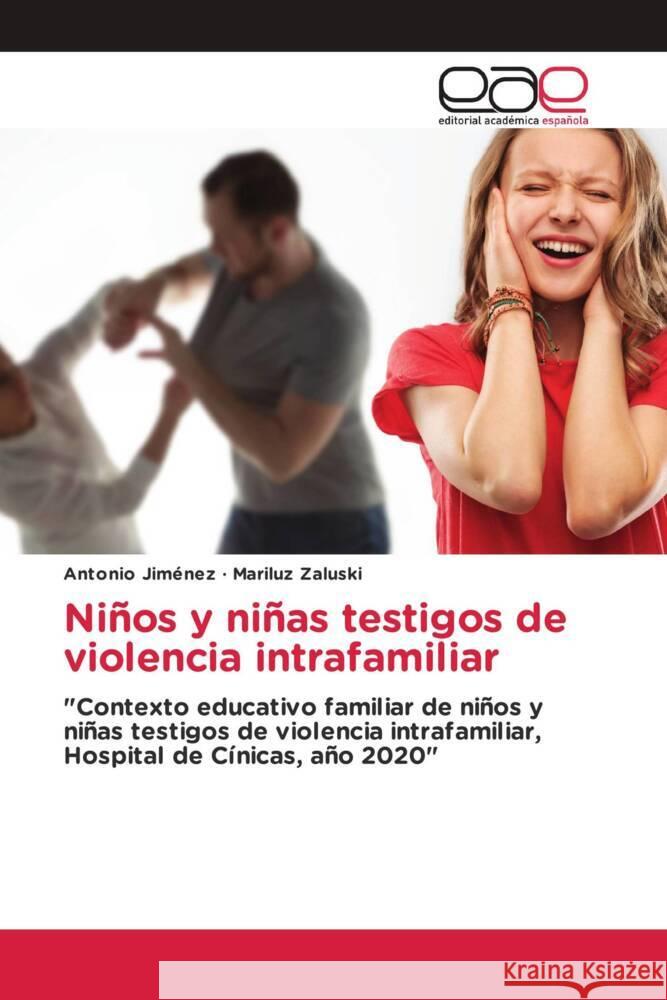 Niños y niñas testigos de violencia intrafamiliar Jiménez, Antonio, Zaluski, Mariluz 9786200404879