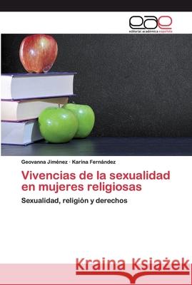 Vivencias de la sexualidad en mujeres religiosas Jiménez, Geovanna 9786200404893 Éditions universitaires européennes