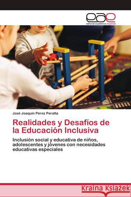 Realidades y Desafíos de la Educación Inclusiva Pérez Peralta, José Joaquín 9786200406392 Editorial Académica Española