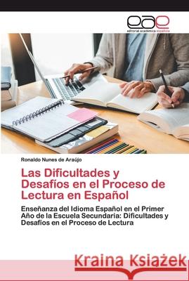 Las Dificultades y Desafíos en el Proceso de Lectura en Español Ronaldo Nunes de Araújo 9786200406637