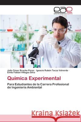 Química Experimental Julio César Bracho Pérez, Ignacio Rubén Tacza Valverde, Elvito Fabián Villegas Silva 9786200407139