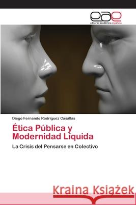 Ética Pública y Modernidad Líquida Rodriguez Casallas, Diego Fernando 9786200407542 Editorial Académica Española