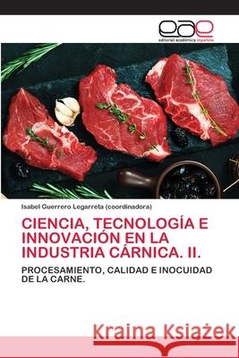 Ciencia, Tecnología E Innovación En La Industria Cárnica. II. Guerrero Legarreta (Coordinadora), Isabe 9786200408228 Editorial Académica Española