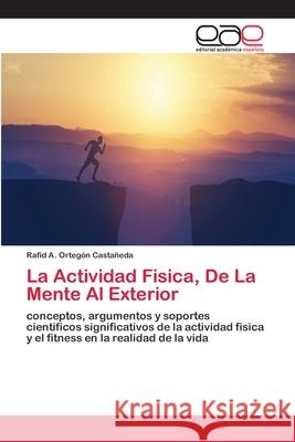 La Actividad Fisica, De La Mente Al Exterior Orteg 9786200408327 Editorial Academica Espanola