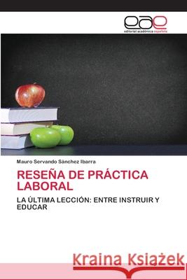 Reseña de Práctica Laboral Sánchez Ibarra, Mauro Servando 9786200410146