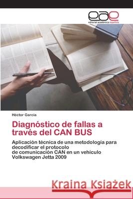 Diagnóstico de fallas a través del CAN BUS García, Héctor 9786200410283 Editorial Academica Espanola