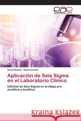 Aplicación de Seis Sigma en el Laboratorio Clínico Bustos, Daniel 9786200410825