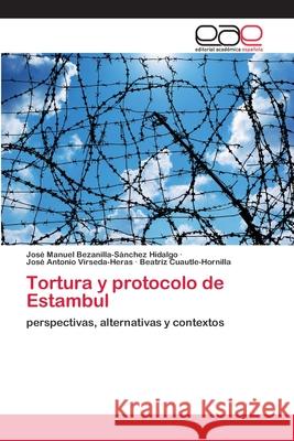 Tortura y protocolo de Estambul Bezanilla-S Jos 9786200410870 Editorial Academica Espanola