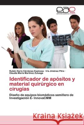 Identificador de apósitos y material quirúrgico en cirugías Cárdenas Espinosa, Rubén Darío; Jiménez Pitre, Iris; Martínez Zuluaga, Claudia María 9786200412782