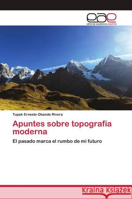 Apuntes sobre topografía moderna Obando Rivera, Tupak Ernesto 9786200413611