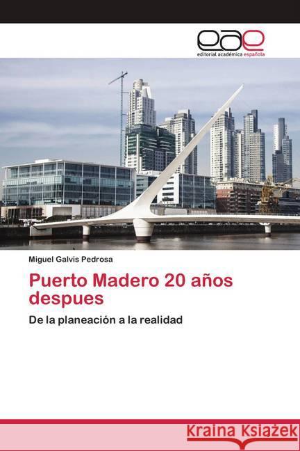Puerto Madero 20 años despues Galvis Pedrosa, Miguel 9786200415738 Editorial Académica Española