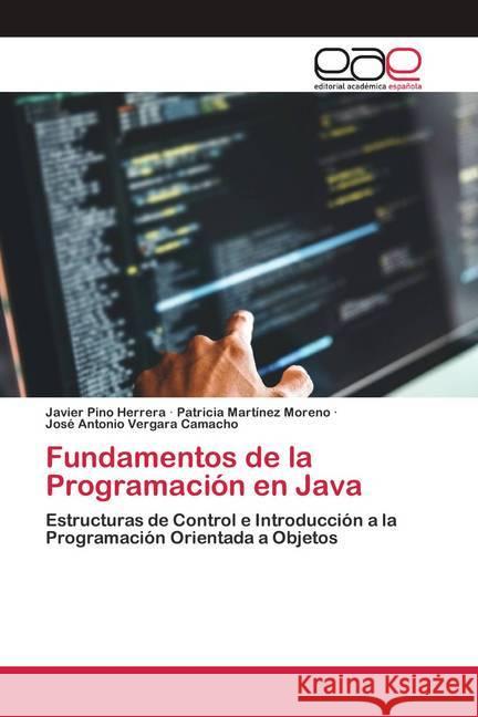 Fundamentos de la Programación en Java Pino Herrera, Javier; Martínez Moreno, Patricia; Vergara Camacho, José Antonio 9786200421050 Editorial Académica Española