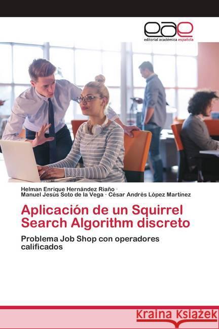 Aplicación de un Squirrel Search Algorithm discreto Hernandez Riaño, Helman Enrique; Soto de la Vega, Manuel Jesús; López Martínez, César Andrés 9786200421104 Editorial Académica Española