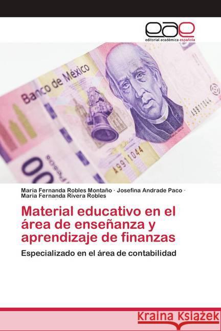 Material educativo en el área de enseñanza y aprendizaje de finanzas Robles Montaño, Maria Fernanda; Andrade Paco, Josefina; Rivera Robles, Maria Fernanda 9786200421265 Editorial Académica Española