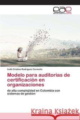 Modelo para auditorias de certificación en organizaciones Iveth Cristina Rodríguez Cermeño 9786200421937