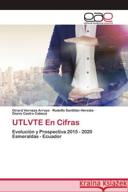 UTLVTE En Cifras Vernaza Arroyo, Girard; Santillán Heredia, Rodolfo; Castro Cabeza, Dionis 9786200422385