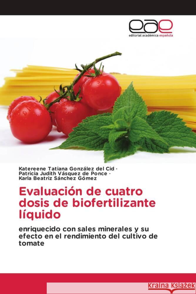 Evaluación de cuatro dosis de biofertilizante líquido González del Cid, Katereene Tatiana, Vásquez de Ponce, Patricia Judith, Sánchez Gómez, Karla Beatriz 9786200422903