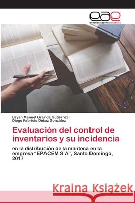 Evaluación del control de inventarios y su incidencia Granda Gutiérrez, Bryan Manuel; Défaz González, Diego Fabricio 9786200422996