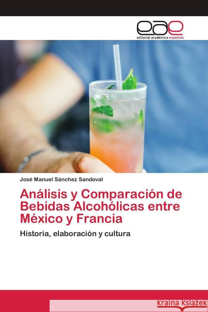 Análisis y Comparación de Bebidas Alcohólicas entre México y Francia Sánchez Sandoval, José Manuel 9786200423559