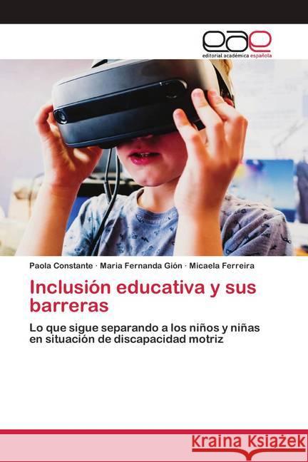 Inclusión educativa y sus barreras Constante, Paola; Gión, Maria Fernanda; Ferreira, Micaela 9786200423603