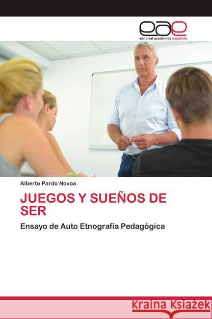 JUEGOS Y SUEÑOS DE SER Pardo Novoa, Alberto 9786200424389