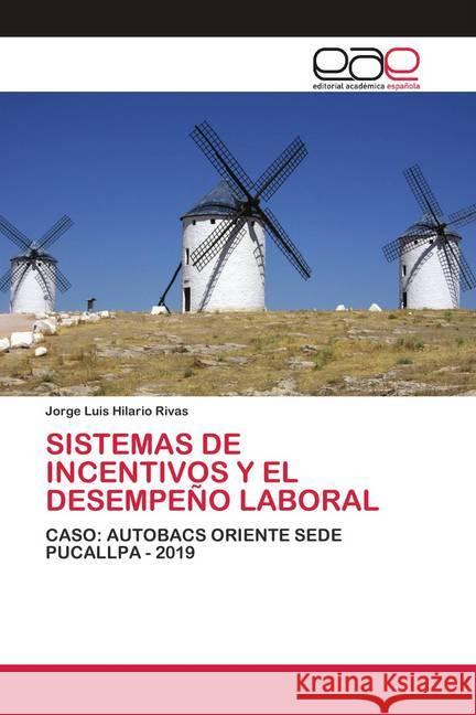 SISTEMAS DE INCENTIVOS Y EL DESEMPEÑO LABORAL Hilario Rivas, Jorge Luis 9786200424709