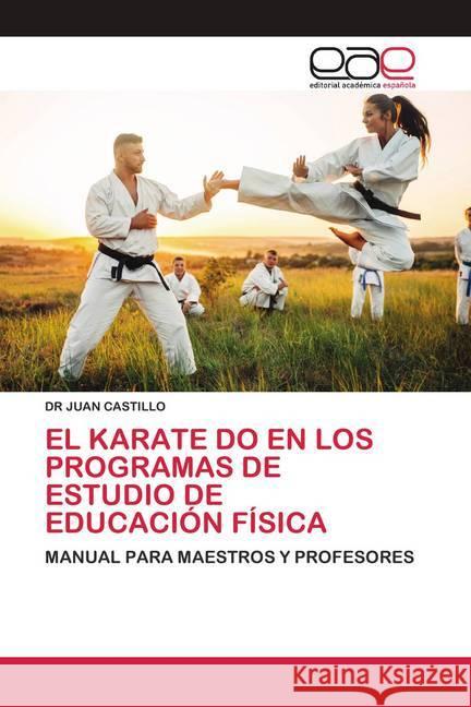 EL KARATE DO EN LOS PROGRAMAS DE ESTUDIO DE EDUCACIÓN FÍSICA CASTILLO, DR. JUAN 9786200424846