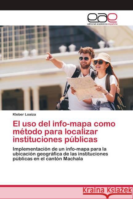 El uso del info-mapa como método para localizar instituciones públicas Loaiza, Kleber 9786200425508