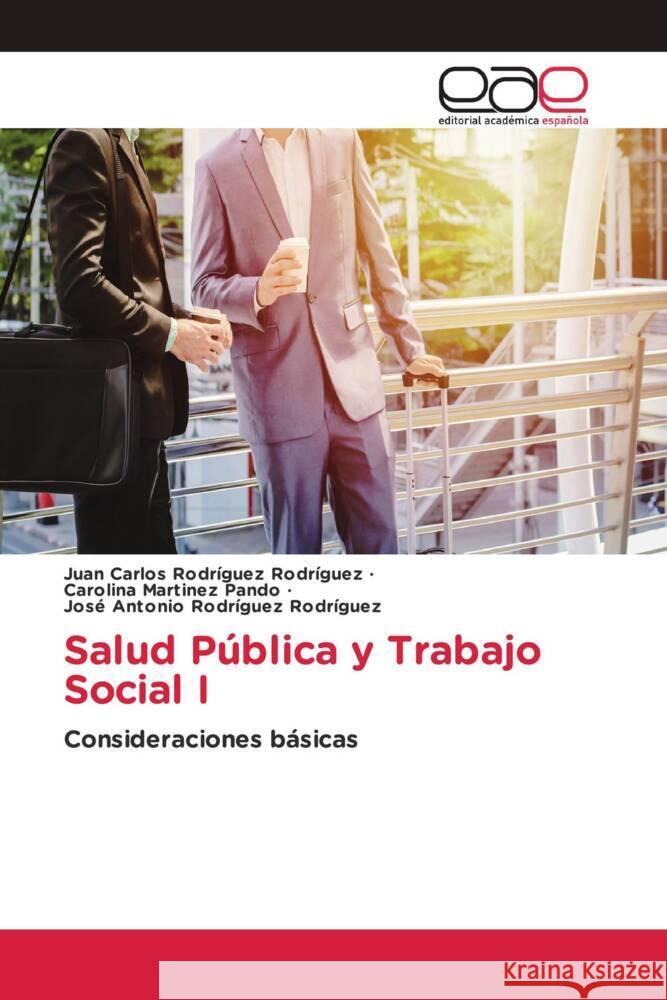 Salud Pública y Trabajo Social I Rodríguez Rodríguez, Juan Carlos; Martinez Pando, Carolina; Rodríguez Rodríguez, José Antonio 9786200425720