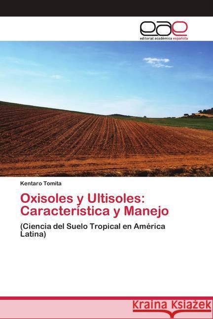 Oxisoles y Ultisoles: Característica y Manejo Tomita, Kentaro 9786200425805