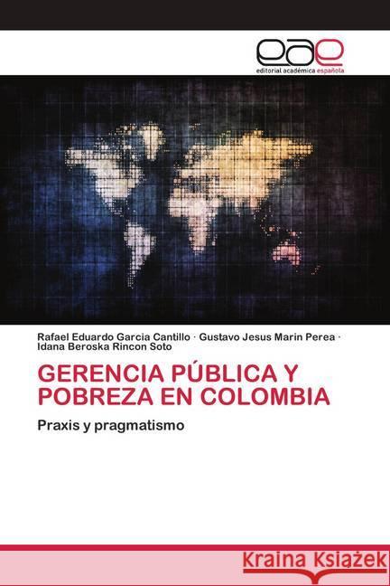 GERENCIA PÚBLICA Y POBREZA EN COLOMBIA Garcia Cantillo, Rafael Eduardo, Marin Perea, Gustavo Jesus, Rincon Soto, Idana Beroska 9786200426208