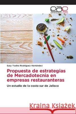 Propuesta de estrategias de Mercadotecnia en empresas restauranteras Rodr 9786200426215