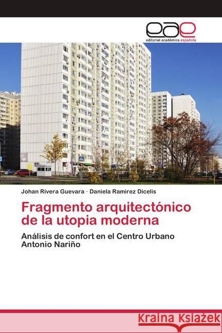 Fragmento arquitectónico de la utopia moderna Rivera Guevara, Johan; Ramirez Dicelis, Daniela 9786200426222