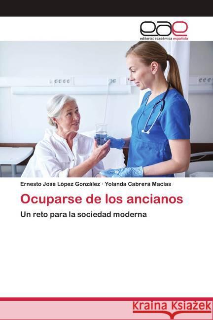 Ocuparse de los ancianos López González, Ernesto José, Cabrera Macías, Yolanda 9786200426840