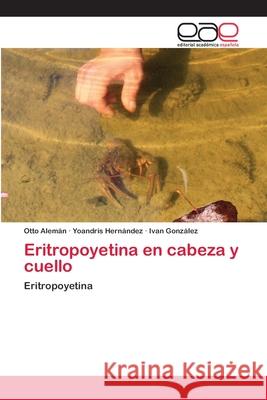 Eritropoyetina en cabeza y cuello Alem Yoandris Hern 9786200427441 Editorial Academica Espanola