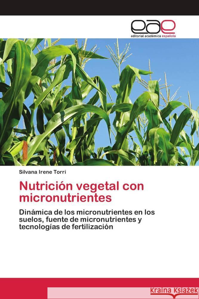 Nutrición vegetal con micronutrientes Torri, Silvana Irene 9786200428707