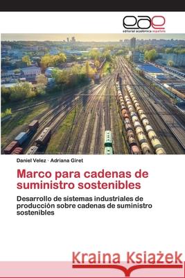 Marco para cadenas de suministro sostenibles Daniel Velez Adriana Giret 9786200429117 Editorial Academica Espanola