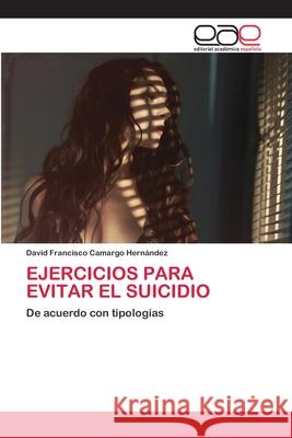 Ejercicios Para Evitar El Suicidio Camargo Hern 9786200429438 Editorial Academica Espanola