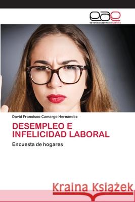 Desempleo E Infelicidad Laboral Camargo Hern 9786200429452