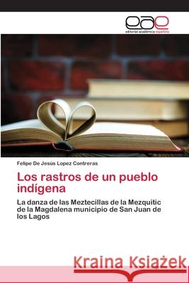 Los rastros de un pueblo indígena Lopez Contreras, Felipe de Jesús 9786200429773 Editorial Academica Espanola